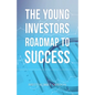 The Young Investors Roadmap to Success - Paperback