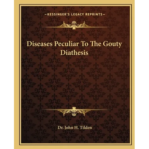 Diseases Peculiar to the Gouty Diathesis - Paperback