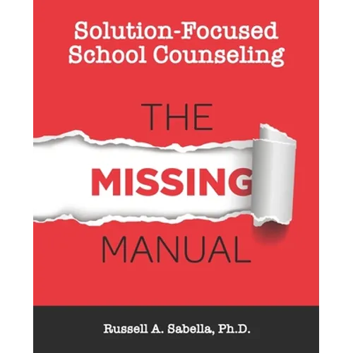 Solution-Focused School Counseling: The Missing Manual - Paperback