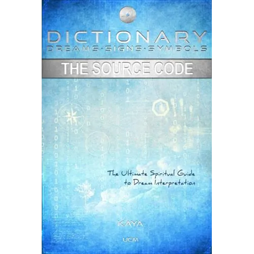 Dictionary: Dreams-Signs-Symbols: The Source Code: The Ultimate Spiritual Guide to Dream Interpretation - Paperback
