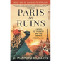 Paris in Ruins: A Novel of Passion and the French Resistance - Paperback