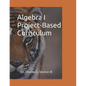 Algebra I Project-Based Curriculum: Aligned with the Common Core State Standards - Paperback