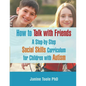 How to Talk with Friends: A Step-by-Step Social Skills Curriculum for Children with Autism - Paperback