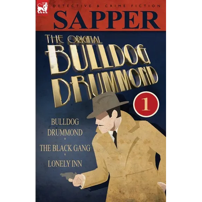 The Original Bulldog Drummond: 1-Bulldog Drummond, the Black Gang & Lonely Inn - Paperback