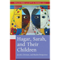 Hagar, Sarah, and Their Children: Jewish, Christian, and Muslim Perspectives - Paperback