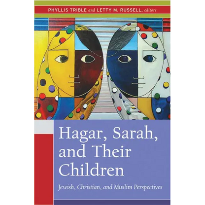 Hagar, Sarah, and Their Children: Jewish, Christian, and Muslim Perspectives - Paperback