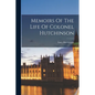 Memoirs Of The Life Of Colonel Hutchinson - Paperback