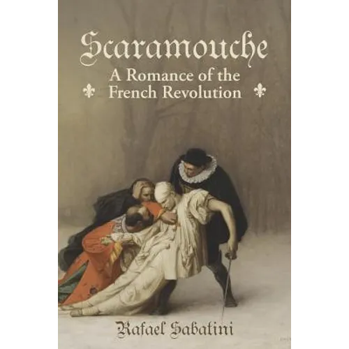 Scaramouche: A Romance of the French Revolution - Paperback