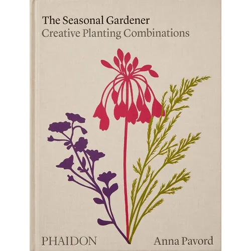 The Seasonal Gardener: Creative Planting Combinations - Hardcover
