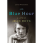Blue Hour: A Life of Jean Rhys - Hardcover