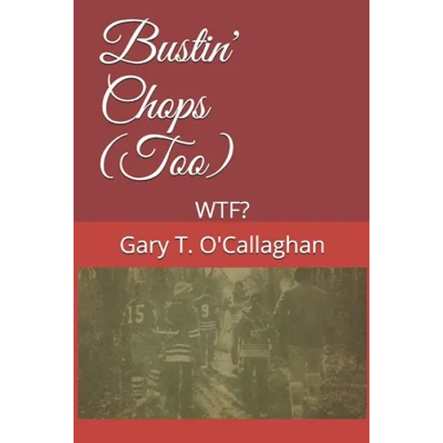 Bustin' Chops (Too): Wtf? - Paperback
