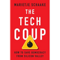 The Tech Coup: How to Save Democracy from Silicon Valley - Hardcover