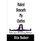 Naked Beneath My Clothes: Tales of a Revealing Nature - Paperback