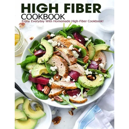 High Fiber Cookbook: Enjoy Everyday With Homemade High-Fiber Cookbook! - Paperback