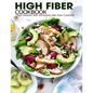 High Fiber Cookbook: Enjoy Everyday With Homemade High-Fiber Cookbook! - Paperback