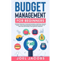 Budget Management for Beginners: Proven Strategies to Revamp Business & Personal Finance Habits. Stop Living Paycheck to Paycheck, Get Out of Debt, an - Paperback