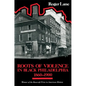 Roots of Violence in Black Philadelphia, 1860-1900 - Paperback