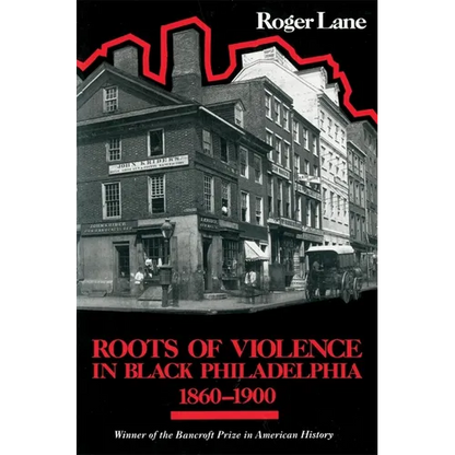 Roots of Violence in Black Philadelphia, 1860-1900 - Paperback