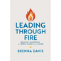 Leading Through Fire: Resilient Leadership for People, Planet, and the Future - Paperback