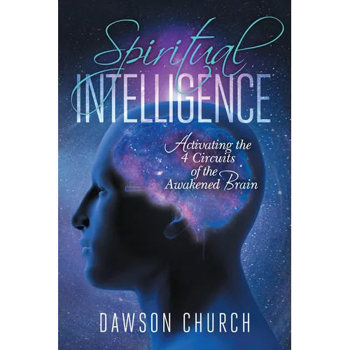 Spiritual Intelligence: Activating the 4 Circuits of the Awakened Brain - Hardcover