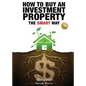 How to Buy an Investment Property The Smart Way: Property Smart - Paperback