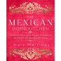 The Mexican Home Kitchen: Traditional Home-Style Recipes That Capture the Flavors and Memories of Mexico - Hardcover