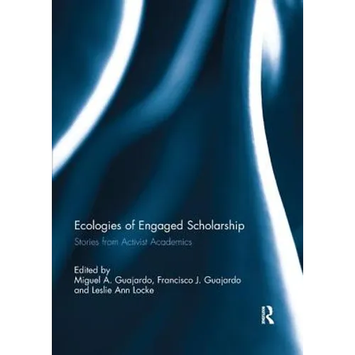 Ecologies of Engaged Scholarship: Stories from Activist Academics - Paperback