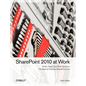 SharePoint 2010 at Work: Tricks, Traps, and Bold Opinions - Paperback