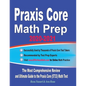 Praxis Core Math Prep 2020-2021: The Most Comprehensive Review and Ultimate Guide to the Praxis Core Math (5733) Test - Paperback