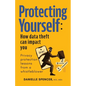 Protecting Yourself: How Data Theft can Impact You - Paperback