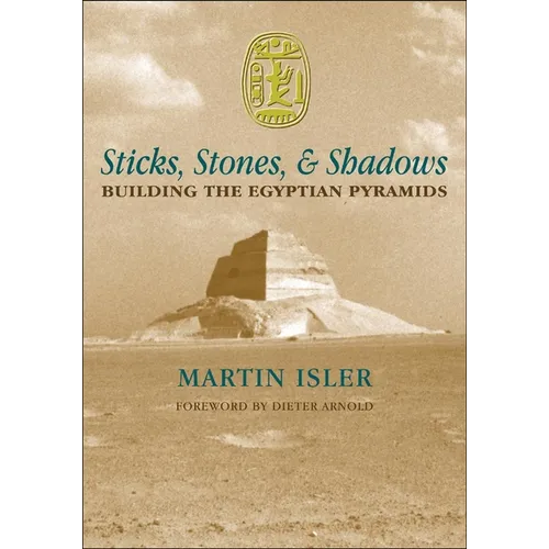 Sticks, Stones, and Shadows: Building the Egyptian Pyramids - Hardcover