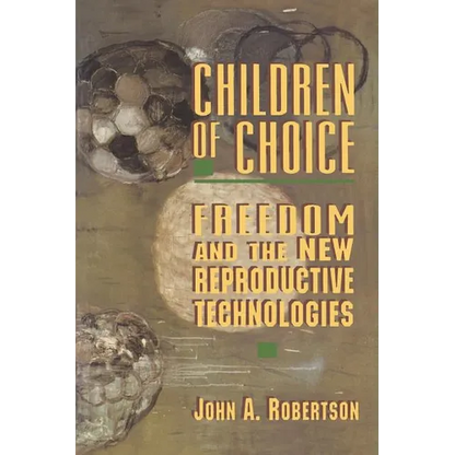 Children of Choice: Freedom and the New Reproductive Technologies - Paperback