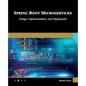 Spring Boot Microservices: Design, Implementation and Deployment - Paperback