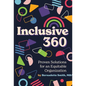 Inclusive 360: Proven Solutions for an Equitable Organization - Hardcover