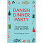 Danish Dinner Party: Traditions and Recipes - Paperback