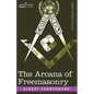 The Arcana of Freemasonry - Paperback