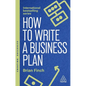 How to Write a Business Plan: Win Backing and Support for Your Ideas and Ventures - Paperback