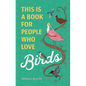 This Is a Book for People Who Love Birds - Hardcover