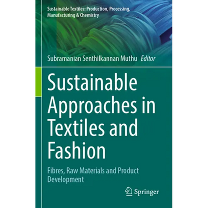 Sustainable Approaches in Textiles and Fashion: Fibres, Raw Materials and Product Development - Paperback
