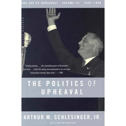 The Politics of Upheaval: 1935-1936, the Age of Roosevelt, Volume III - Paperback