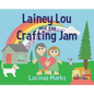 Lainey Lou and the Crafting Jam - Hardcover