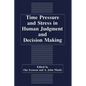Time Pressure and Stress in Human Judgment and Decision Making - Paperback