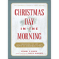 Christmas Day in the Morning: Awakening the Joy of Christmas - Hardcover
