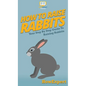 How To Raise Rabbits: Your Step By Step Guide To Raising Rabbits - Hardcover
