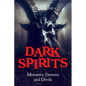 Dark Spirits: Monsters, Demons and Devils - Paperback