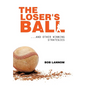 The Loser's Ball: ...and Other Winning Strategies - Hardcover