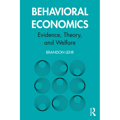 Behavioral Economics: Evidence, Theory, and Welfare - Paperback
