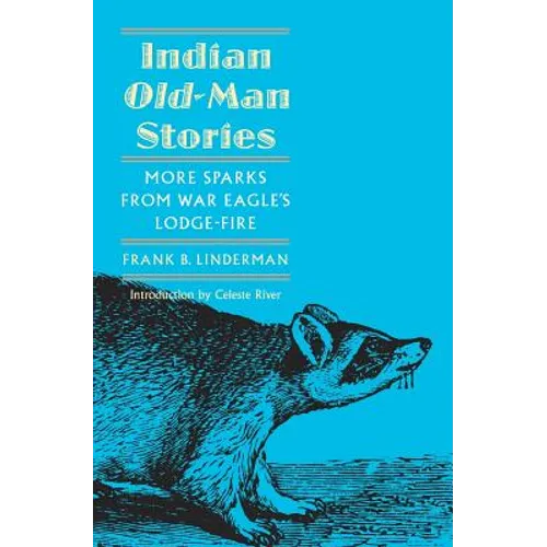 Indian Old-Man Stories: More Sparks from War Eagle's Lodge-Fire (the Authorized Edition) - Paperback