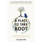 A Place to Take Root: A Memoir of Becoming Sure as an International Student - Paperback