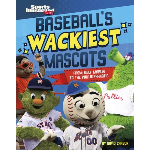 Baseball's Wackiest Mascots: From Billy Marlin to the Phillie Phanatic - Hardcover